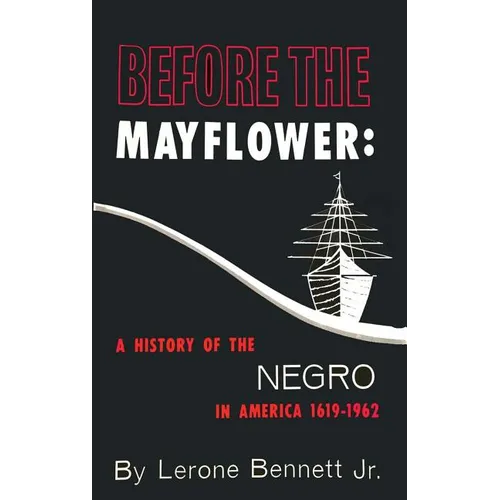 Before the Mayflower: A History of the Negro in America, 1619-1962