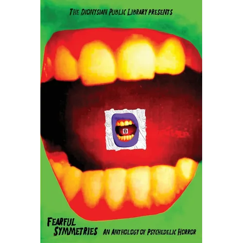 Fearful Symmetries: An Anthology of Psychedelic Horror