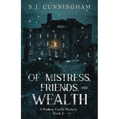 Of Mistress, Friends, and Wealth: A Ramsay Castle Mystery--Book 2