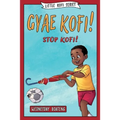 Gyae, Kofi! Stop, Kofi!