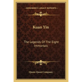 Kuan Yin: The Legends Of The Eight Immortals