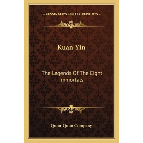 Kuan Yin: The Legends Of The Eight Immortals