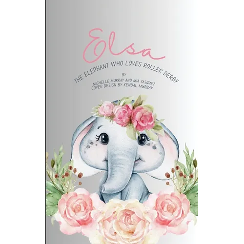 Elsa: The Elephant Who Loves Roller Derby