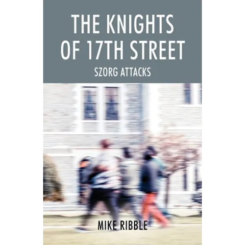 The Knights of 17th Street: Szorg Attacks