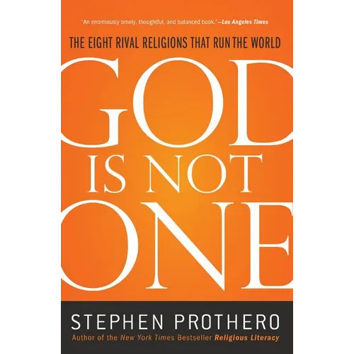 God Is Not One: The Eight Rival Religions That Run the World