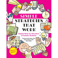 Simple Strategies That Work: Helpful Hints for Educators of Autistic Students