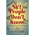 Sh*t People Don't Know: The Backstory of Everything