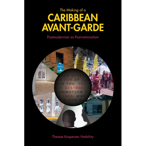 The Making of a Caribbean Avant-Garde: Postmodernism as Post-Nationalism