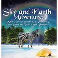 Sky and Earth Adventures: Molly, Roger and Sarah's Sky Adventures Peter, Simon and Zelda's Earth Adventures