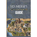 Sid Meier's Civilization VII Guide: The Definitive Walkthrough and Experts Playbook
