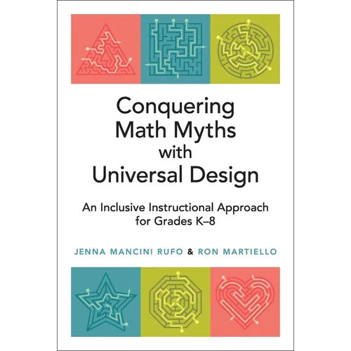 Conquering Math Myths with Universal Design: An Inclusive Instructional Approach for Grades K-8