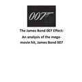 The James Bond 007 Effect: An analysis of the mega-movie hit, James Bond 007