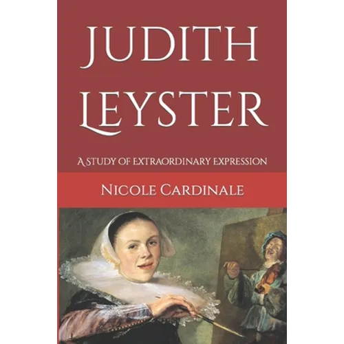 Judith Leyster: A Study of Extraordinary Expression