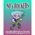 80's Rockers (Rock Coloring Book)