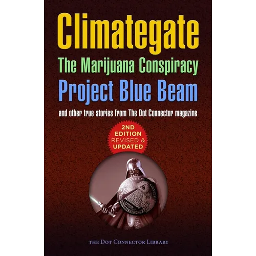 Climategate, The Marijuana Conspiracy, Project Blue Beam...