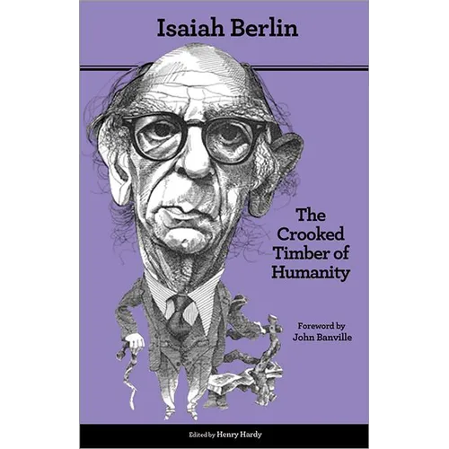 The Crooked Timber of Humanity: Chapters in the History of Ideas - Second Edition