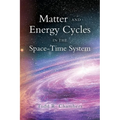 Matter and Energy Cycles in the Space-Time System