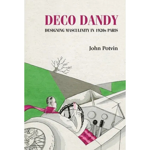 Deco Dandy: Designing Masculinity in 1920s Paris