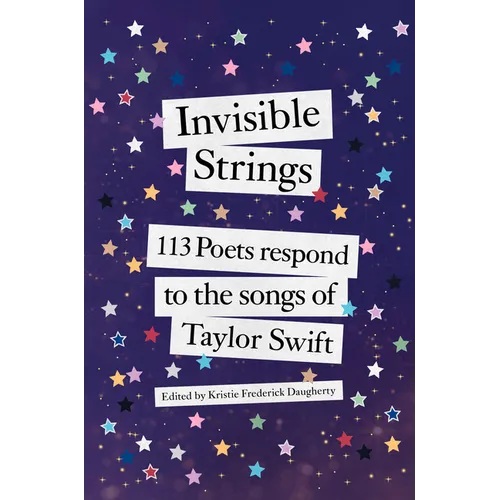 Invisible Strings: 113 Poets Respond to the Songs of Taylor Swift