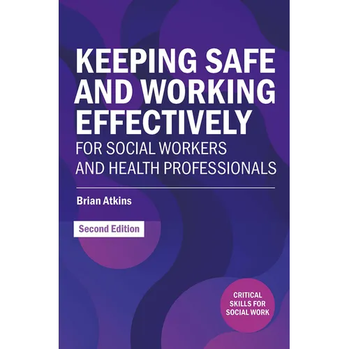 Keeping Safe and Working Effectively For Social Workers and Health Professionals
