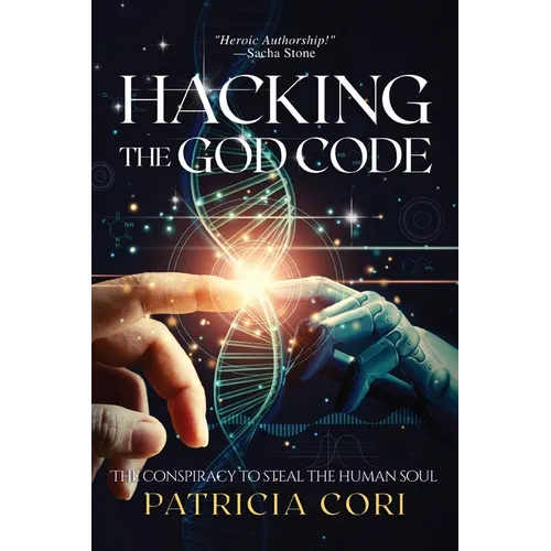 Hacking the God Code: The Conspiracy to Steal the Human Soul