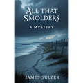 All That Smolders: A Mystery