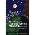 Activist Art in Social Justice Pedagogy: Engaging Students in Glocal Issues Through the Arts, Revised Edition
