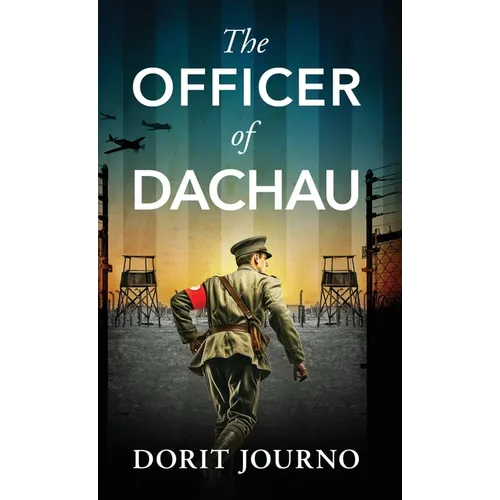 The Officer of Dachau: A gripping and unputdownable WW2 historical novel