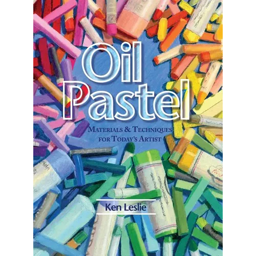 Oil Pastel: Materials and Techniques for Today's Artist