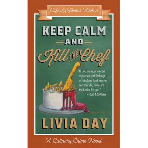 Keep Calm and Kill the Chef: Cafe La Femme Mysteries Book 3
