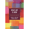 What Art Is Now: Creativity in the Age of AI