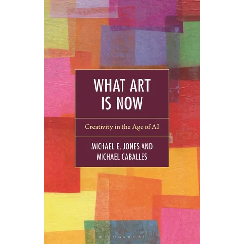 What Art Is Now: Creativity in the Age of AI