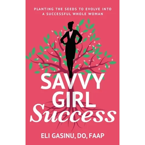 SavvyGirl Success: Planting the Seeds to Evolve into a Successful Whole Woman