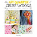 Fat Quarter: Celebrations: 25 Projects to Make from Short Lengths of Fabric