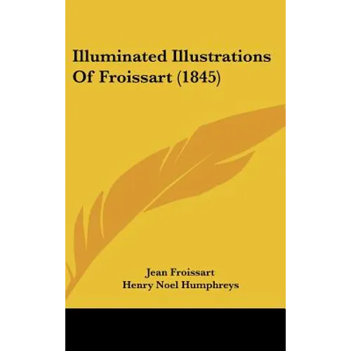 Illuminated Illustrations Of Froissart (1845)