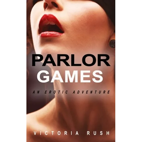 Parlor Games: An Erotic Adventure