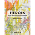 Heroes: Women Artists Who Influence and Inspire