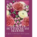 The Art of Buttercream Blooms: A Guide to Hand-Piped Floral Cupcakes