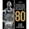 NBA 80: The Seasons, the Players, the Greatest Moments