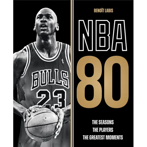 NBA 80: The Seasons, the Players, the Greatest Moments