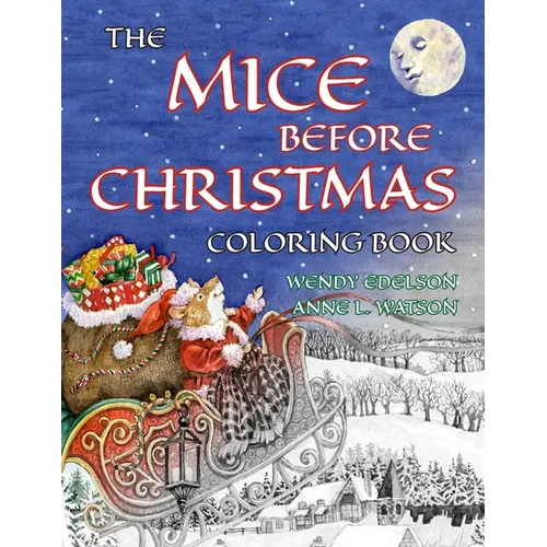 The Mice Before Christmas Coloring Book: A Grayscale Adult Coloring Book and Children's Storybook Featuring a Mouse House Tale of the Night Before Chr