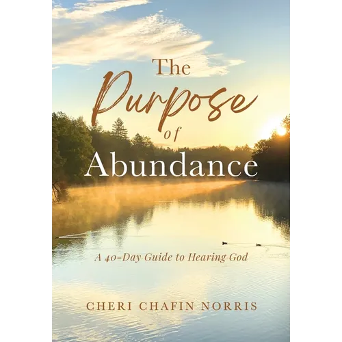 The Purpose of Abundance: A 40-Day Guide to Hearing God