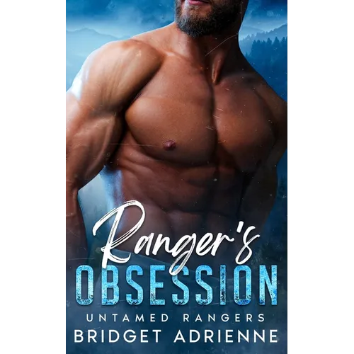 Ranger's Obsession: A Brother's Best Friend Instalove Romance