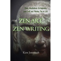 Zen Art, Zen Writing: Daily Meditations for Improving your Craft and Finding Joy in Life