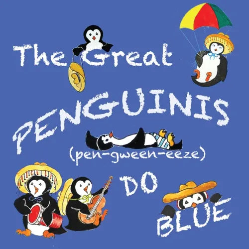 The Great Penguinis (pen-gween-eeze) Do Blue
