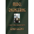 Model Engineering: A Guide to Model Workshop Practice