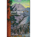 John Muir: A Miscellany