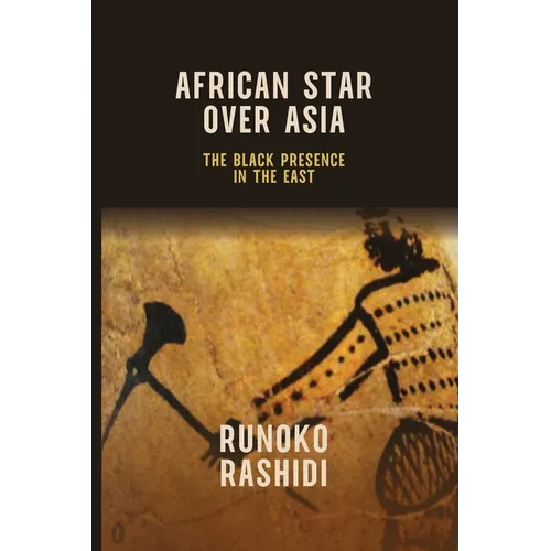 African Star Over Asia: The Black Presence in the East