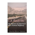 U.S. Route 66: The History of America's Most Famous Highway