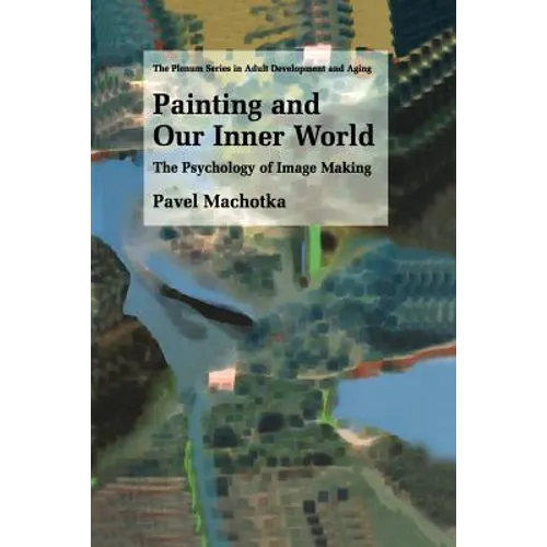 Painting and Our Inner World: The Psychology of Image Making